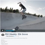 VIDEO: 7/25 RW Weekly at Elk Grove Skate Park