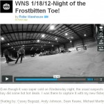 VIDEO: WNS 1/18/2012 Night of the Frostbitten Toe!