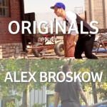 VIDEO: “ORIGINALS” Part 4 – Alex Broskow
